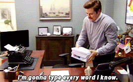 Ron sits at his typewriter and says, "I'm gonna type every word I know."